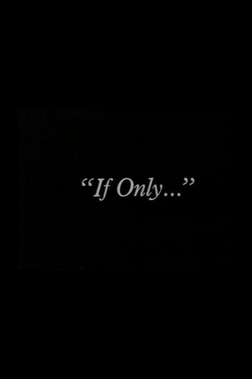 "If Only..."