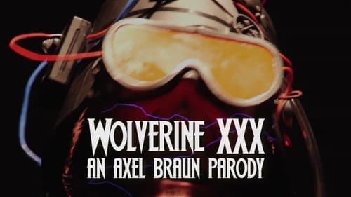 Wolverine XXX: An Axel Braun Parody