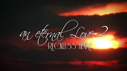 An Eternal Love 2: Reckless Heart